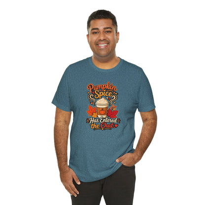 Pumpkin Spice Has Entered the Chat T-shirt - Funny Fall Coffee Tee