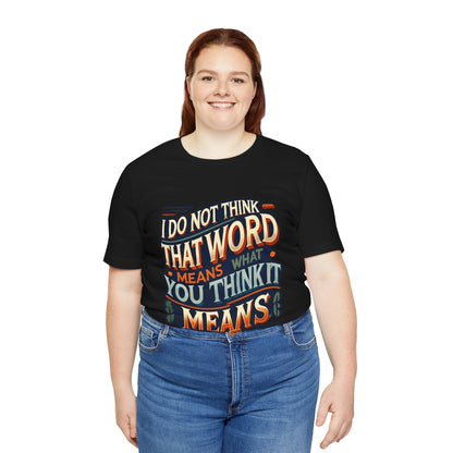 Inigo Montoya Quote Tee – I Don't Think that Word Means Movie Humor Shirt
