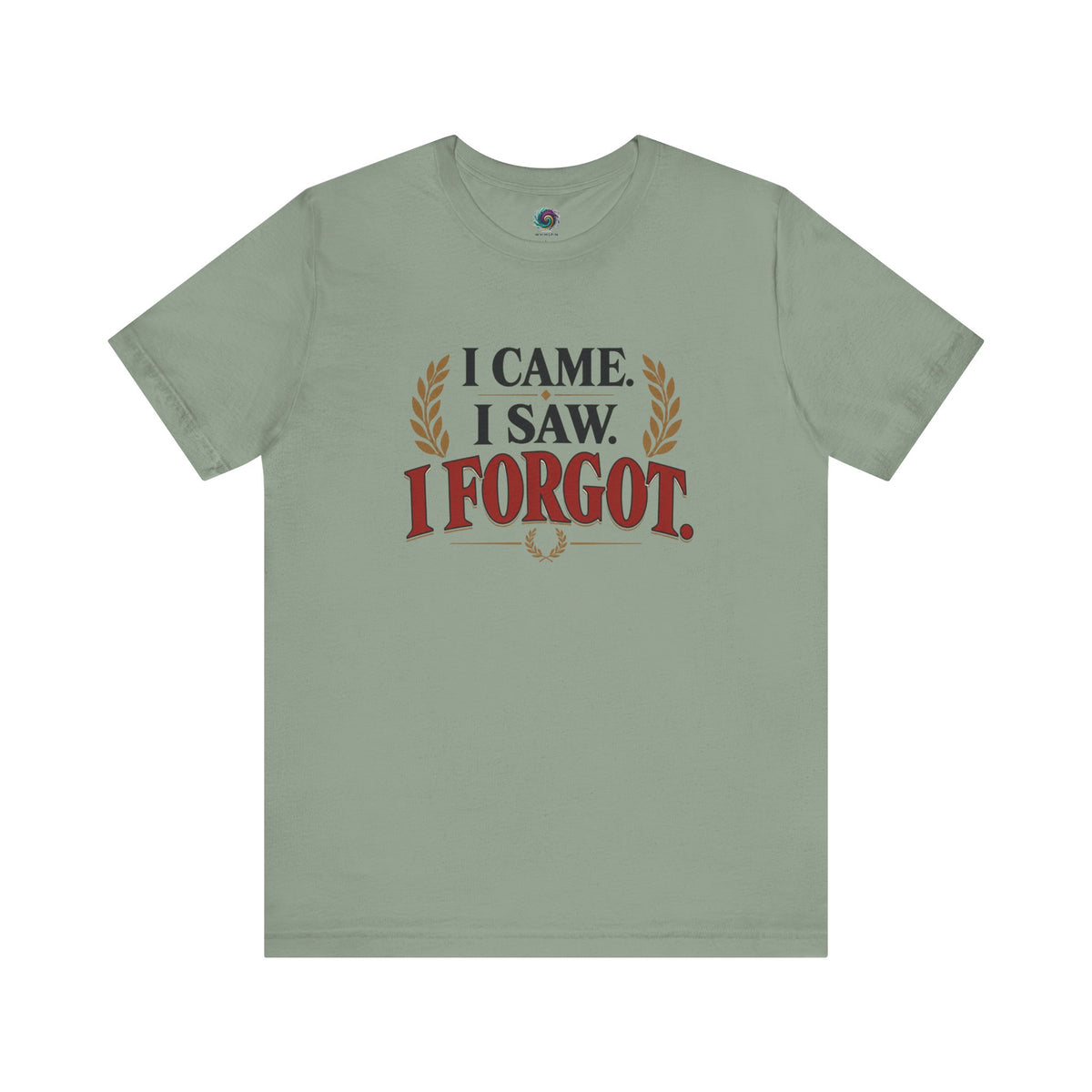 I Came, I Saw, I Forgot T-Shirt – Funny ADHD-Inspired Tee