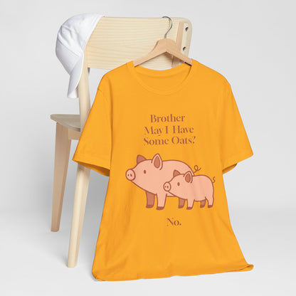 Brother May I Have Some Oats T-Shirt – Funny Viral Pig Meme Tee