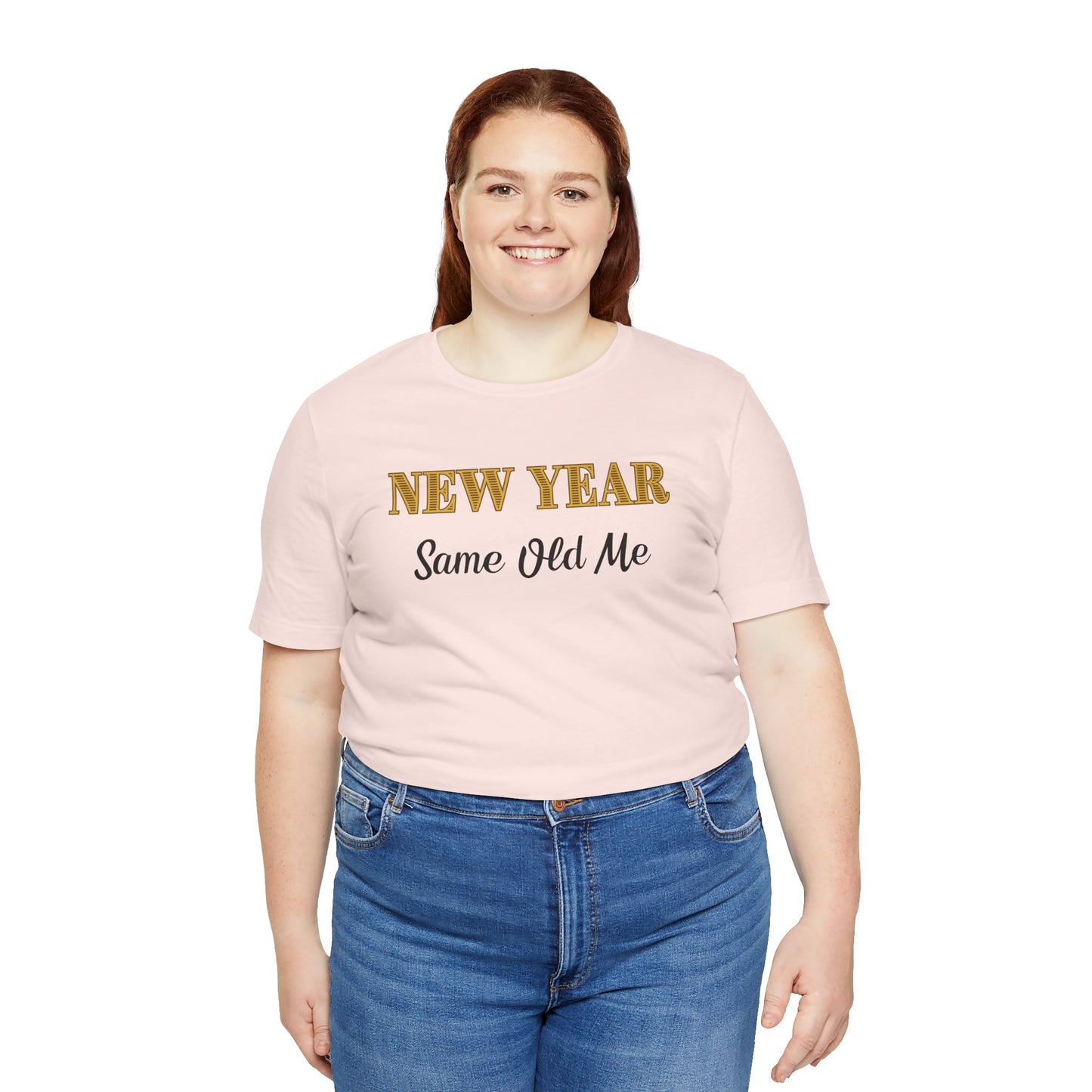 New Year Same Old Me T-Shirt – Funny Self-Confidence Tee