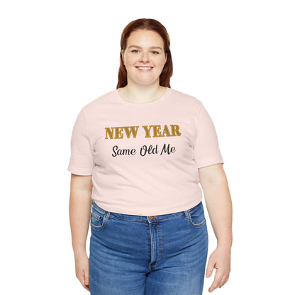 New Year Same Old Me T-Shirt – Funny Self-Confidence Tee