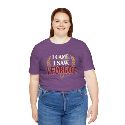 I Came, I Saw, I Forgot T-Shirt – Funny ADHD-Inspired Tee
