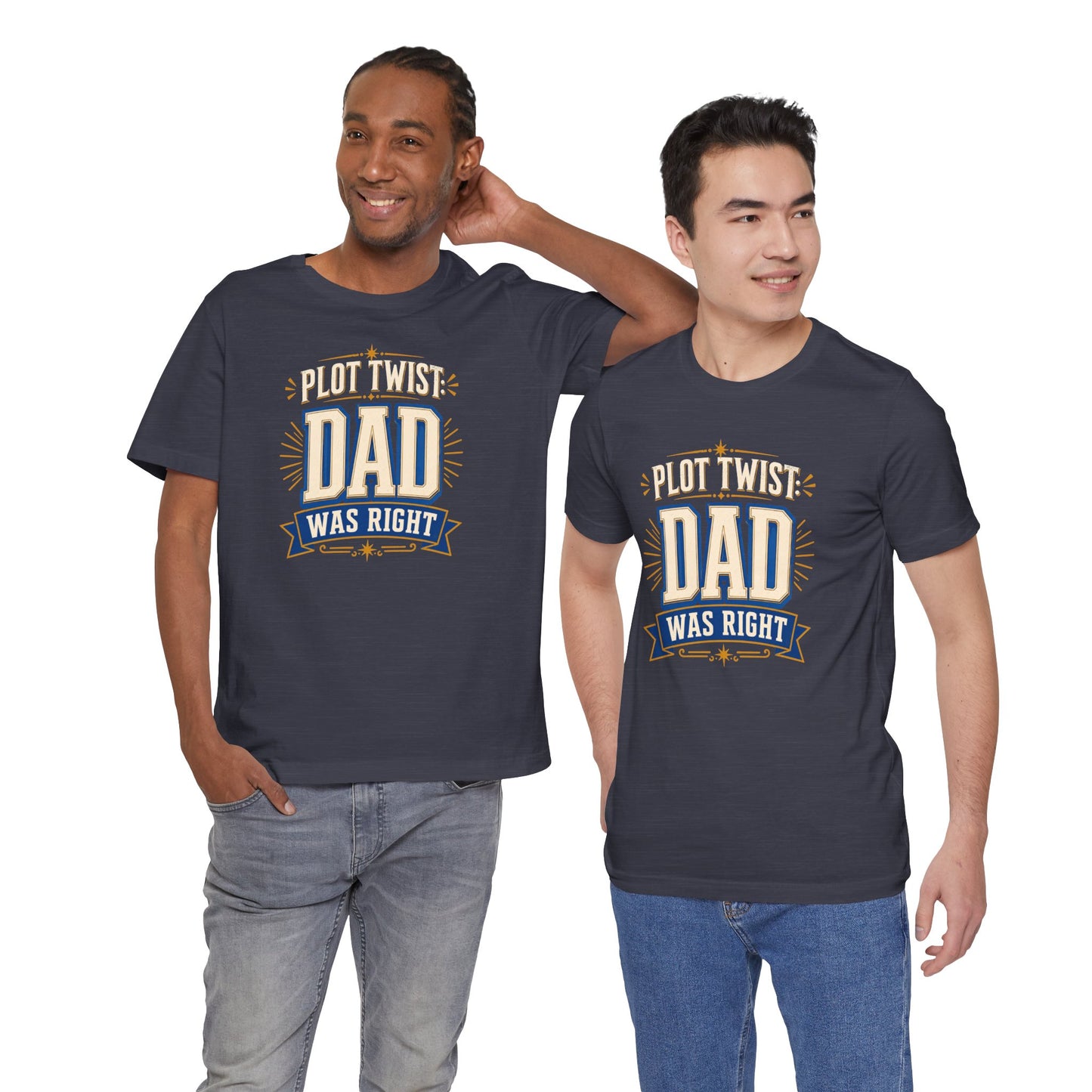 Plot Twist Dad Was Right T-Shirt – Funny Father’s Day Tee