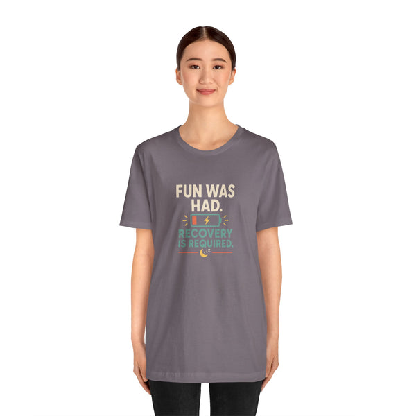 Dark gray crewneck t-shirt, short sleeves, centered “FUN WAS HAD” recovery graphic
