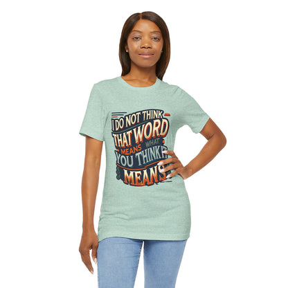 Inigo Montoya Quote Tee – I Don't Think that Word Means Movie Humor Shirt
