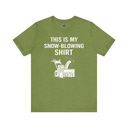 This Is My Snow-Blowing Shirt – Funny Winter Chore Tee