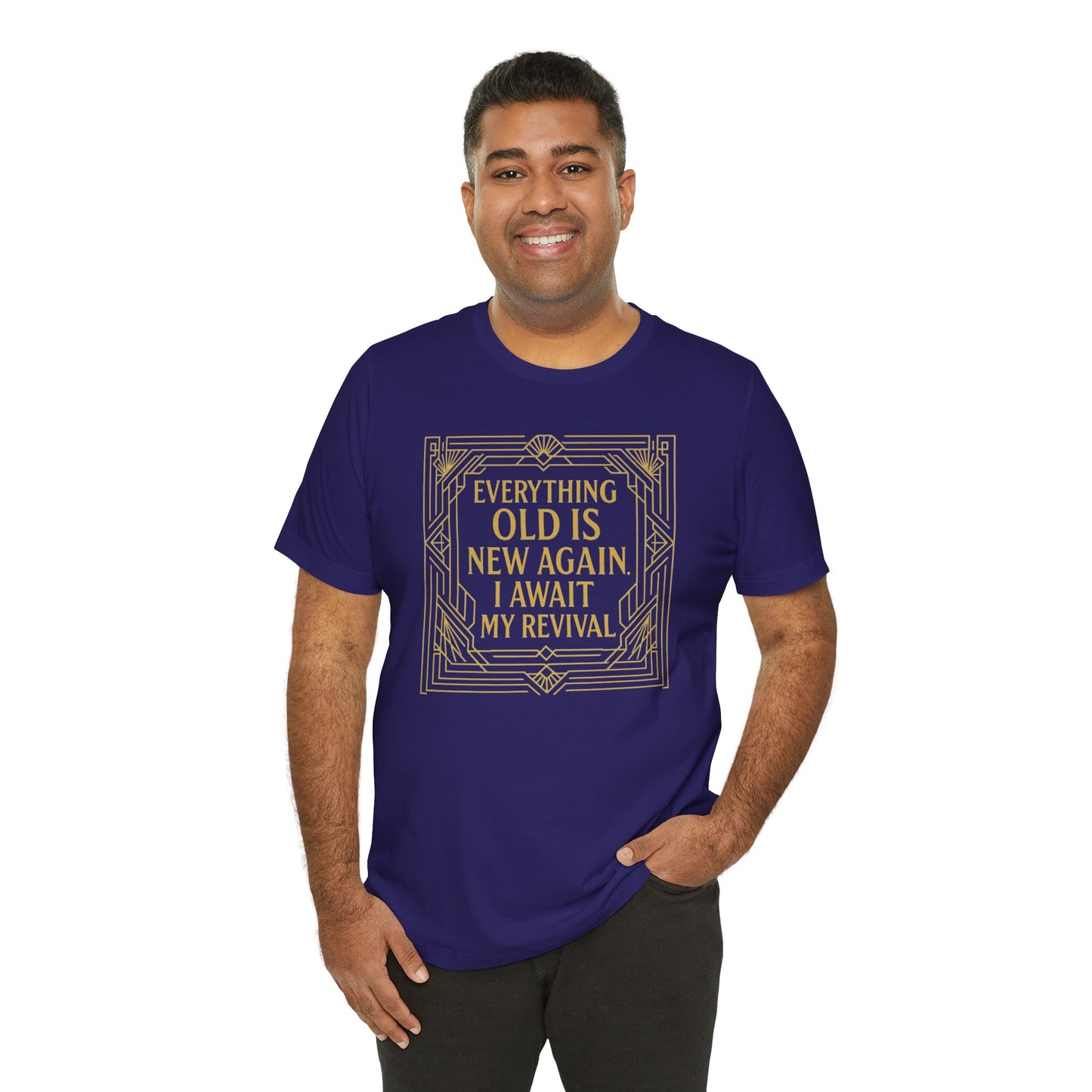 Everything Old Is New Again T-Shirt – Art Nouveau Funny Quote Shirt