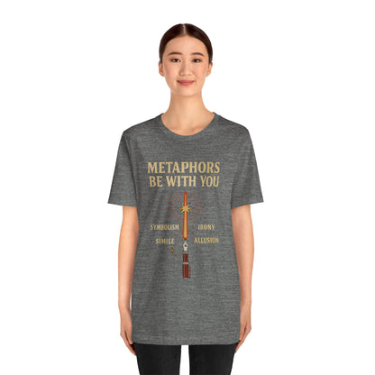 Metaphors Be With You T-Shirt – Inspired by Sci-Fi & Lit Class Heroes
