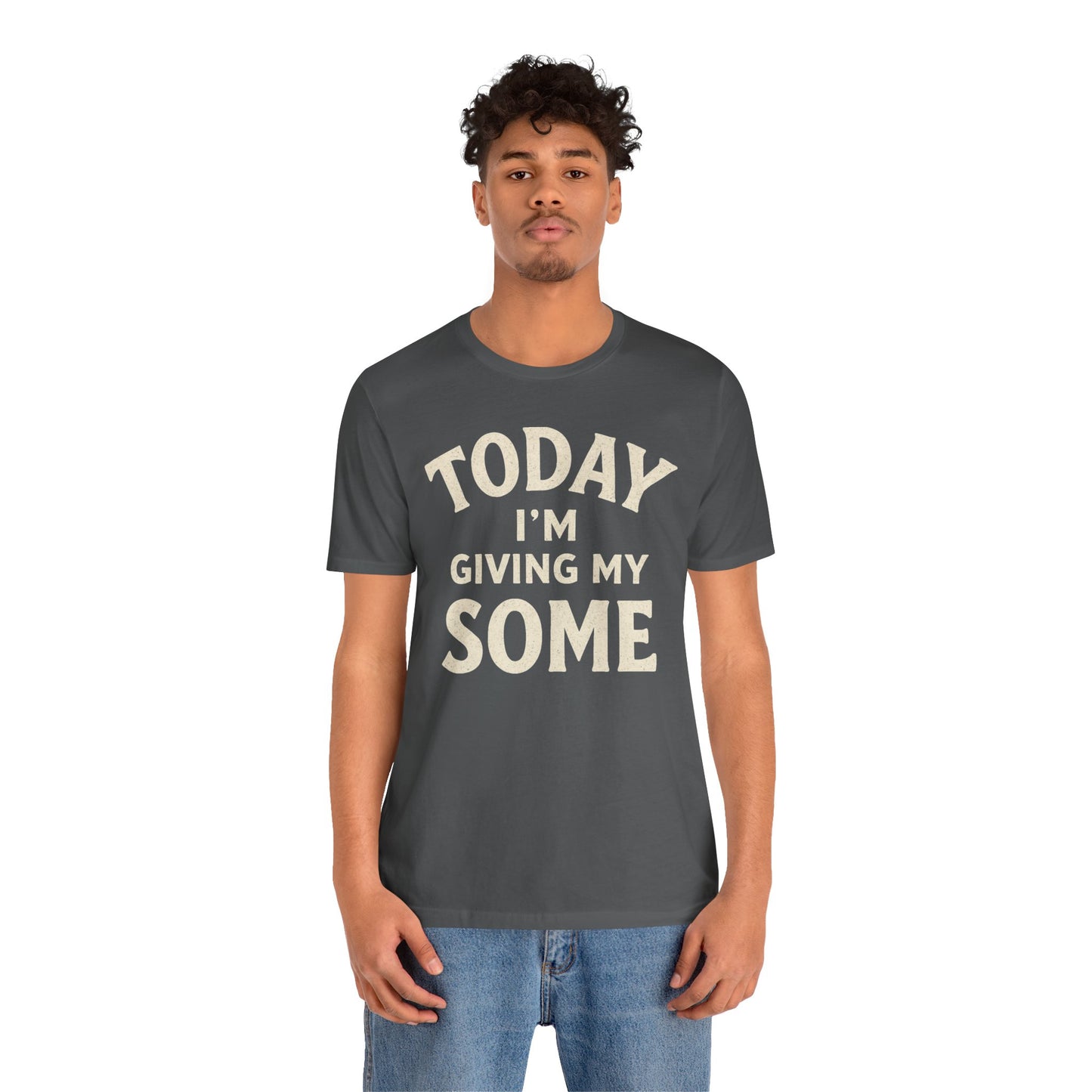 Today I’m Giving My Some T-Shirt – Funny Low-Energy Graphic Tee