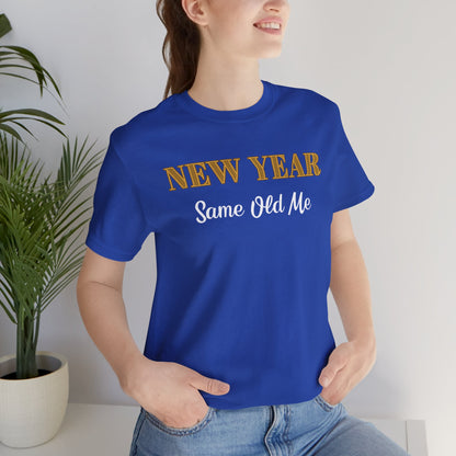 New Year Same Old Me T-Shirt – Funny Self-Confidence Tee