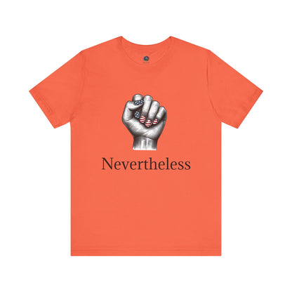 Nevertheless Feminist T-Shirt – Resist Fist Graphic Protest Tee
