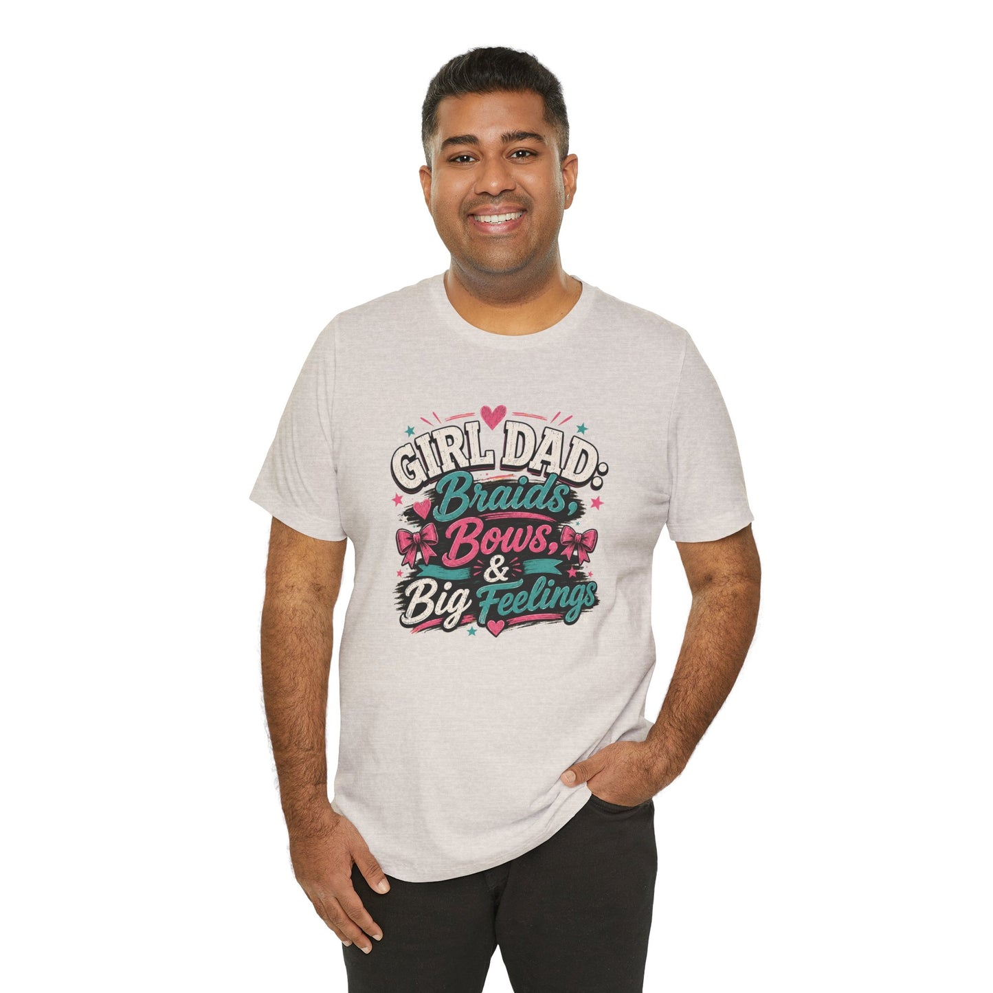 Girl Dad T-Shirt – Braids, Bows, & Big Feelings Dad Tee
