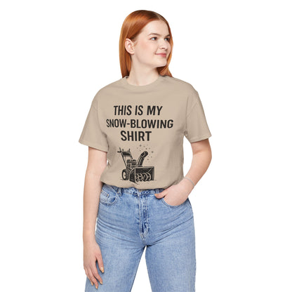 This Is My Snow-Blowing Shirt – Funny Winter Chore Tee