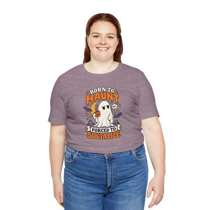 Born to Haunt Forced to Socialize T-Shirt – Funny Halloween Ghost Tee