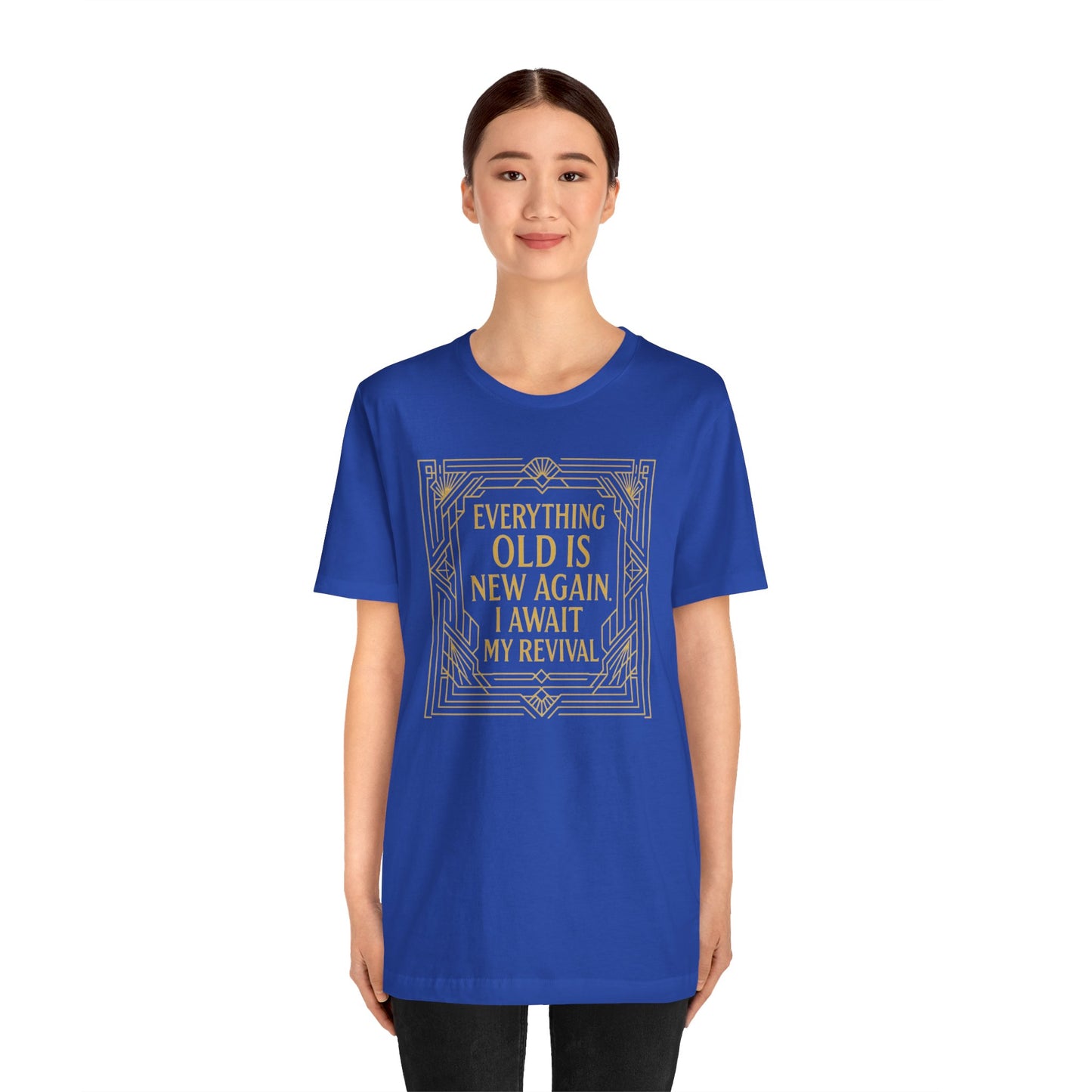 Everything Old Is New Again T-Shirt – Art Nouveau Funny Quote Shirt