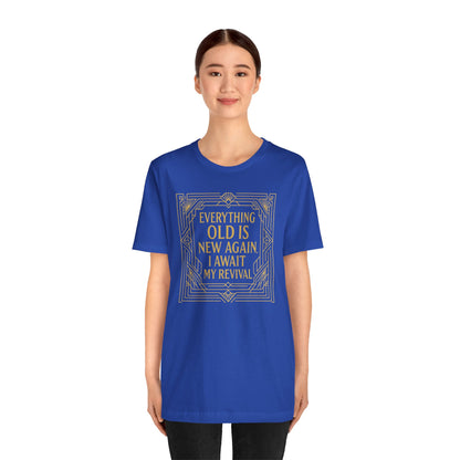Everything Old Is New Again T-Shirt – Art Nouveau Funny Quote Shirt