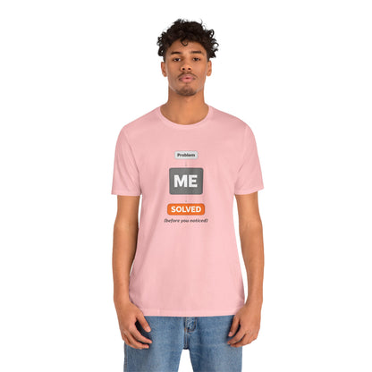 Problem Me Solved T-Shirt – Funny Problem Solver Tee