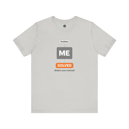 Problem Me Solved T-Shirt – Funny Problem Solver Tee