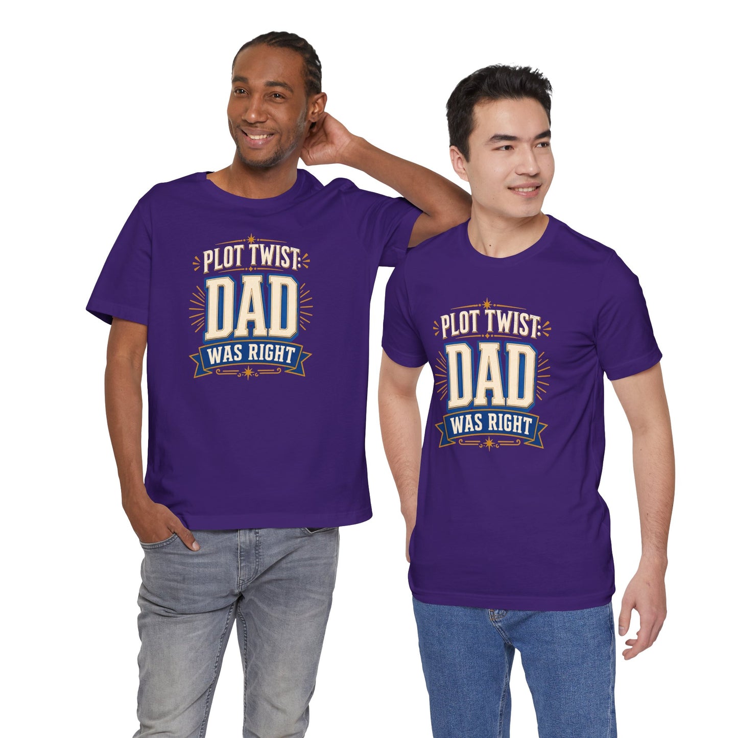 Plot Twist Dad Was Right T-Shirt – Funny Father’s Day Tee