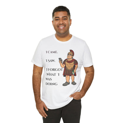 I Came, I Saw, I Forgot T-Shirt – Funny ADHD-Inspired Tee