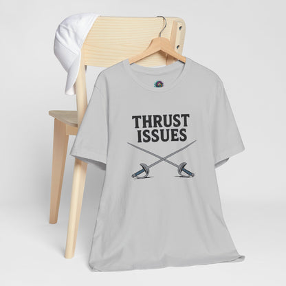 Thrust Issues Fencing T-Shirt – Funny Saber Shirt for Fencers & Pun Lovers