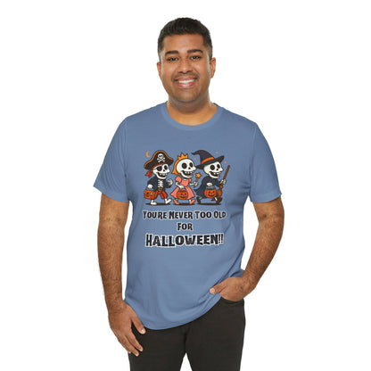 Never Too Old for Halloween T-Shirt – Funny Adult Halloween Shirt