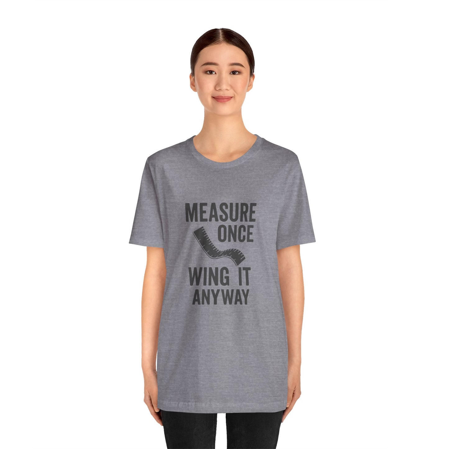 Measure Once Tee – Funny DIY Shirt for Crafters & Home Projects