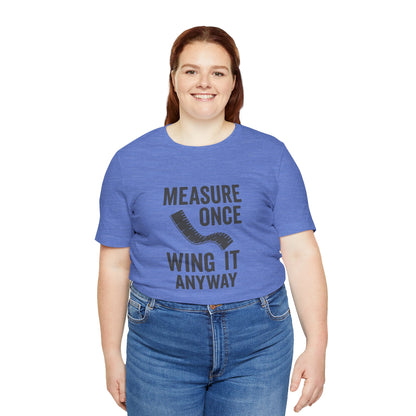 Measure Once Tee – Funny DIY Shirt for Crafters & Home Projects