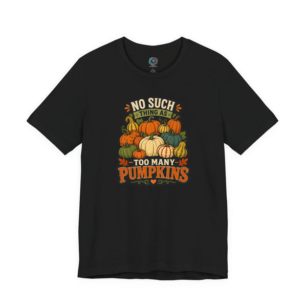 Black T-shirt with “NO SUCH THING AS” and “TOO MANY PUMPKINS” pumpkin graphic