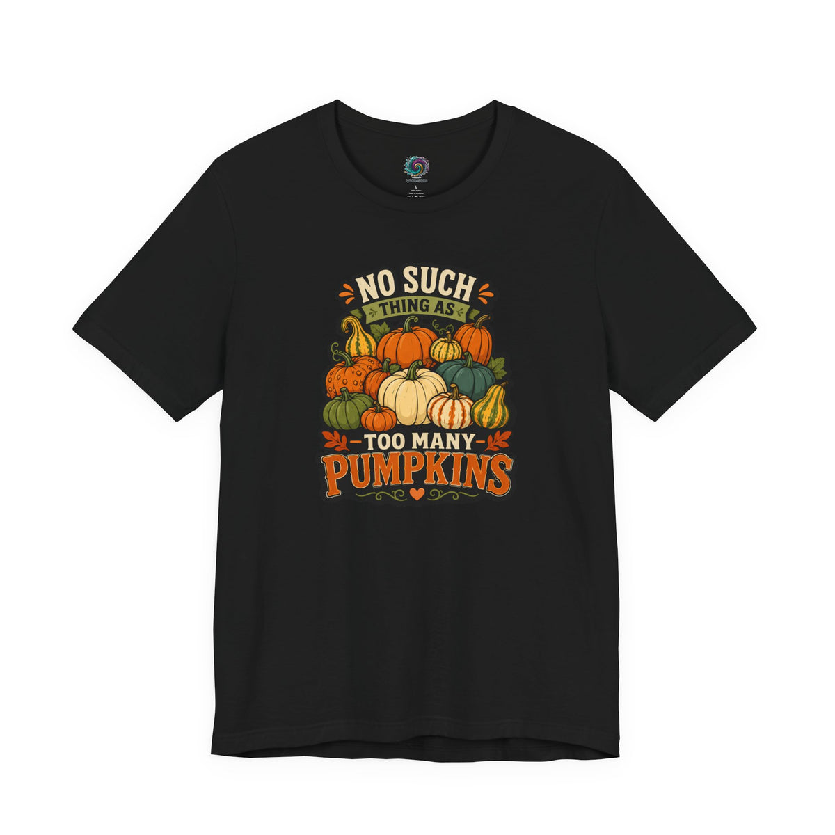 No Such Thing as Too Many Pumpkins T-Shirt – Funny Fall Pumpkin Tee