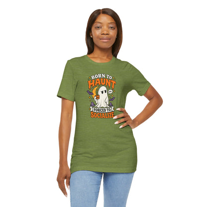 Born to Haunt Forced to Socialize T-Shirt – Funny Halloween Ghost Tee