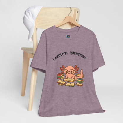 I Axolotl Questions T-Shirt – Funny Curious Axolotl Tee for Book Lovers