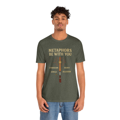 Metaphors Be With You T-Shirt – Inspired by Sci-Fi & Lit Class Heroes