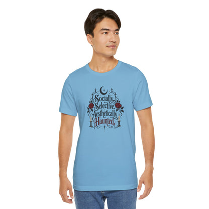 Socially Selective Aesthetically Haunted T-shirt - Gothic Humor Tee