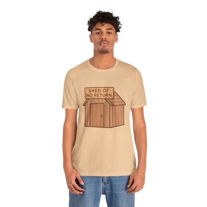 Shed of No Return T-Shirt – Meme & DIY Gardening Humor Tee