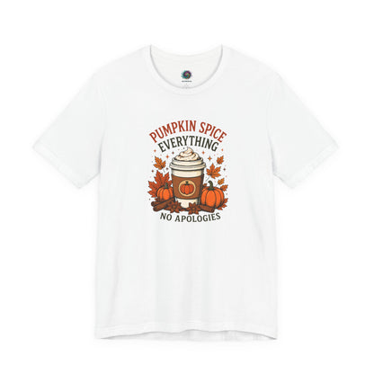 Pumpkin Spice Everything No Apologies T-Shirt – Fall Coffee Addict Tee