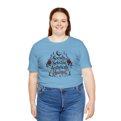 Socially Selective Aesthetically Haunted T-shirt - Gothic Humor Tee