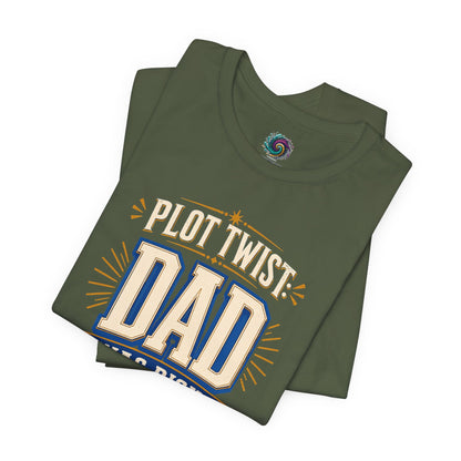 Plot Twist Dad Was Right T-Shirt – Funny Father’s Day Tee