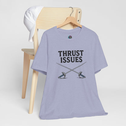 Thrust Issues Fencing T-Shirt – Funny Saber Shirt for Fencers & Pun Lovers