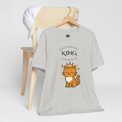 "The Only King I Answer To" T-Shirt – Cute Cat Lady Tee - WhimSpin - https://whimspin.com