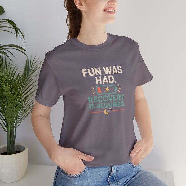 Dark gray crewneck t-shirt with centered “FUN WAS HAD” and “RECOVERY IS REQUIRED”