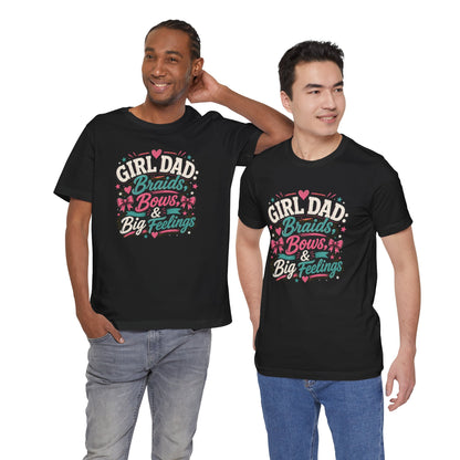Girl Dad T-Shirt – Braids, Bows, & Big Feelings Dad Tee