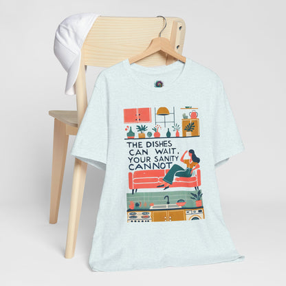 The Dishes Can Wait Graphic Tee – Funny Self-Care Comfort Shirt