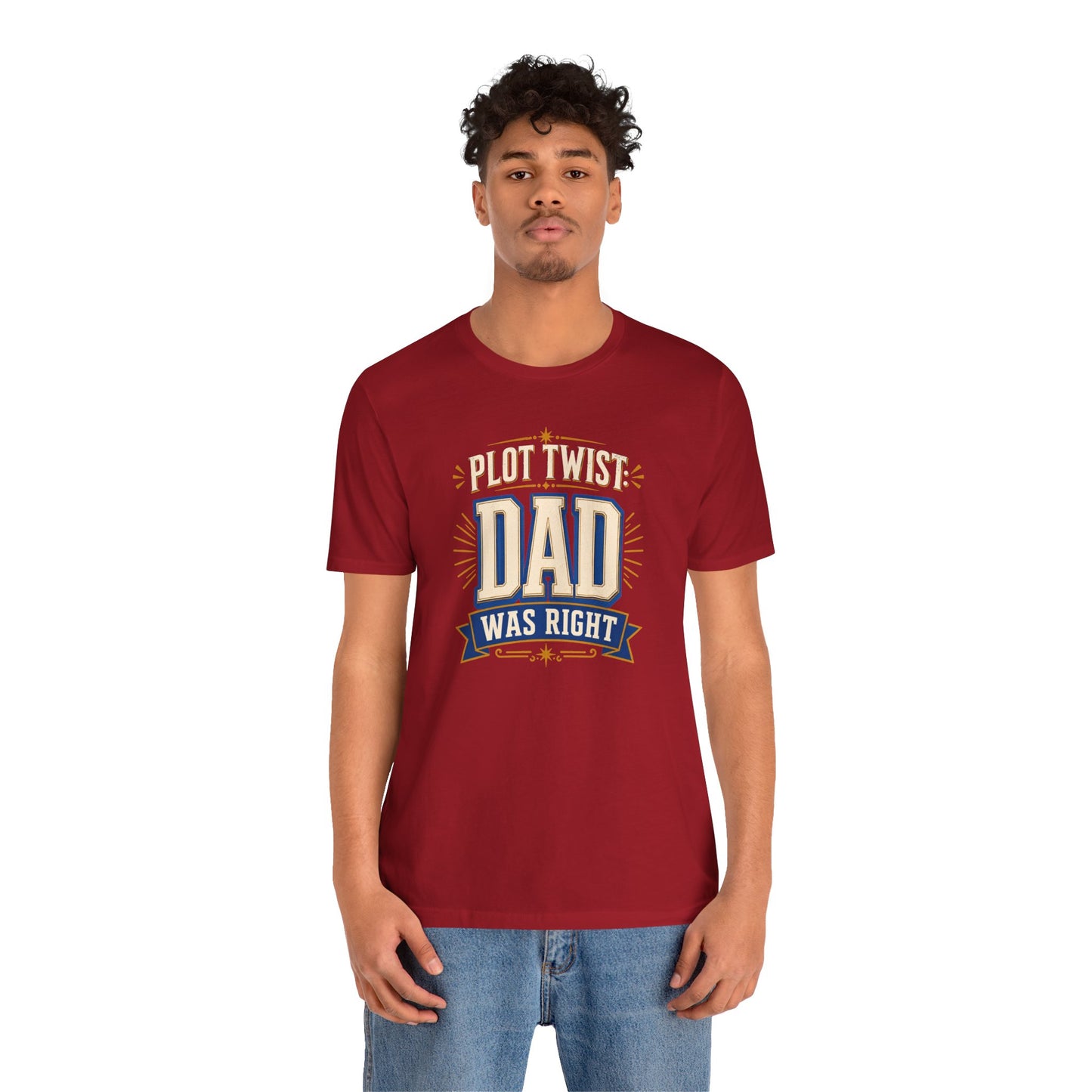 Plot Twist Dad Was Right T-Shirt – Funny Father’s Day Tee
