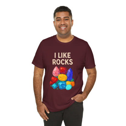 I Like Rocks Shirt – Funny Gemstone Tee for Rockhounds & Geologists