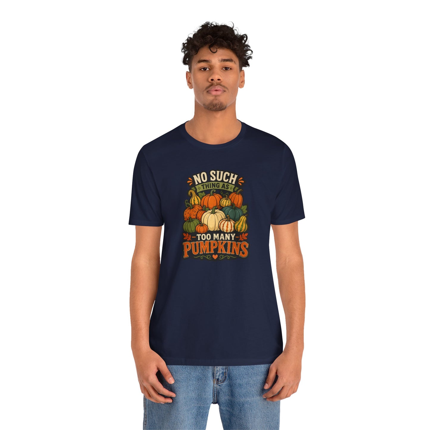 No Such Thing as Too Many Pumpkins T-Shirt – Funny Fall Pumpkin Tee