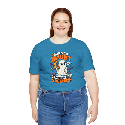 Born to Haunt Forced to Socialize T-Shirt – Funny Halloween Ghost Tee