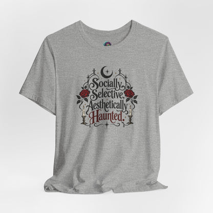 Socially Selective Aesthetically Haunted T-shirt - Gothic Humor Tee
