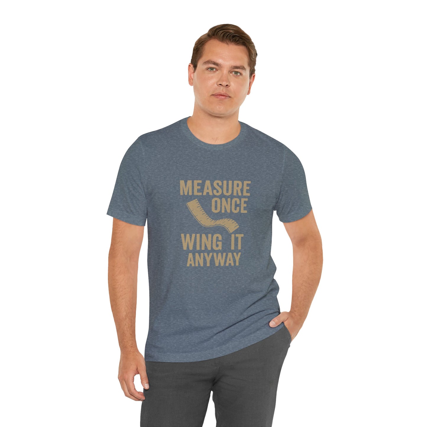Measure Once Tee – Funny DIY Shirt for Crafters & Home Projects